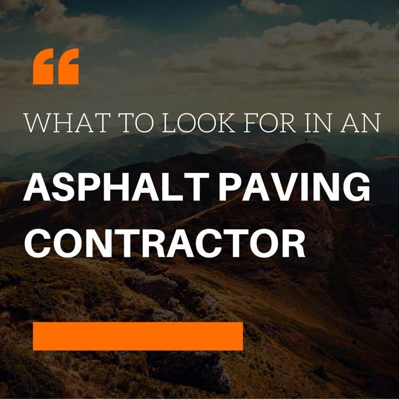 WHAT TO LOOK FOR IN AN ASPHALT PAVING CONTRACTOR
