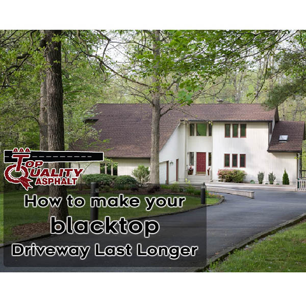 How to Make Your Blacktop Driveway Last Longer